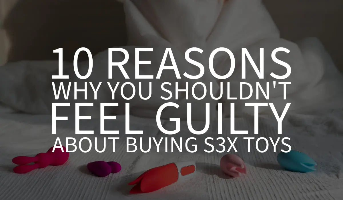 10 Reasons Why You Shouldn't Feel Guilty About Buying Sex Toys Adult BBD Brands 10 Reasons Why You Shouldn't Feel Guilty About Buying Sex Toys Adult BBD Brands