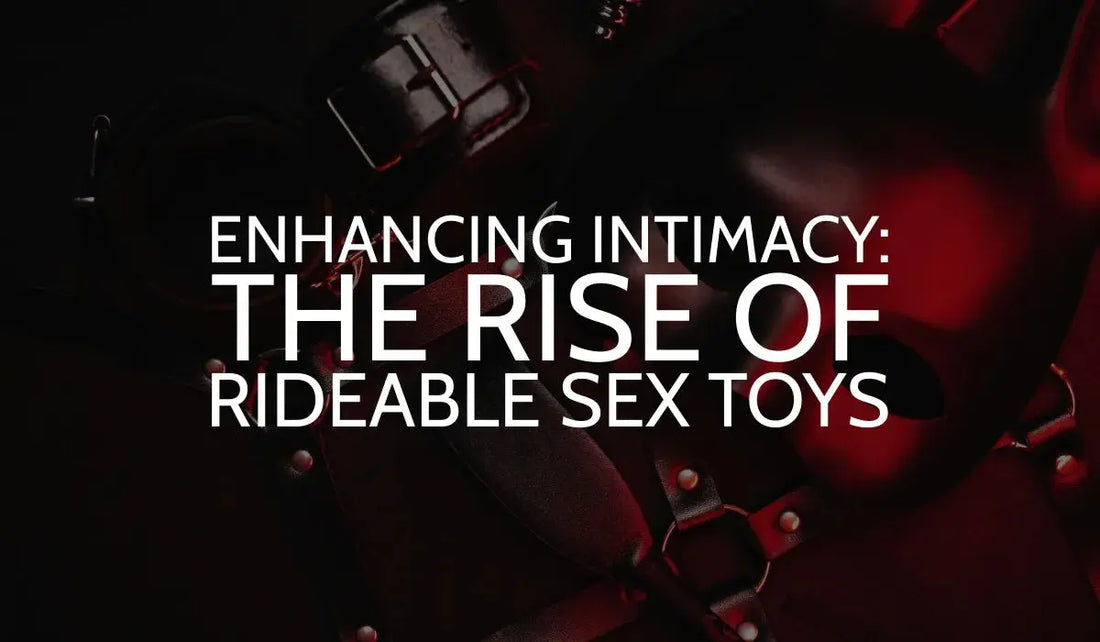 Enhancing-Intimacy-The-Rise-of-Rideable-Sex-Toys Bound By Desire