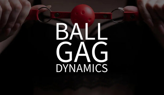 Ball Gag Dynamics: A Guide to Safe and Sensual BDSM Play 