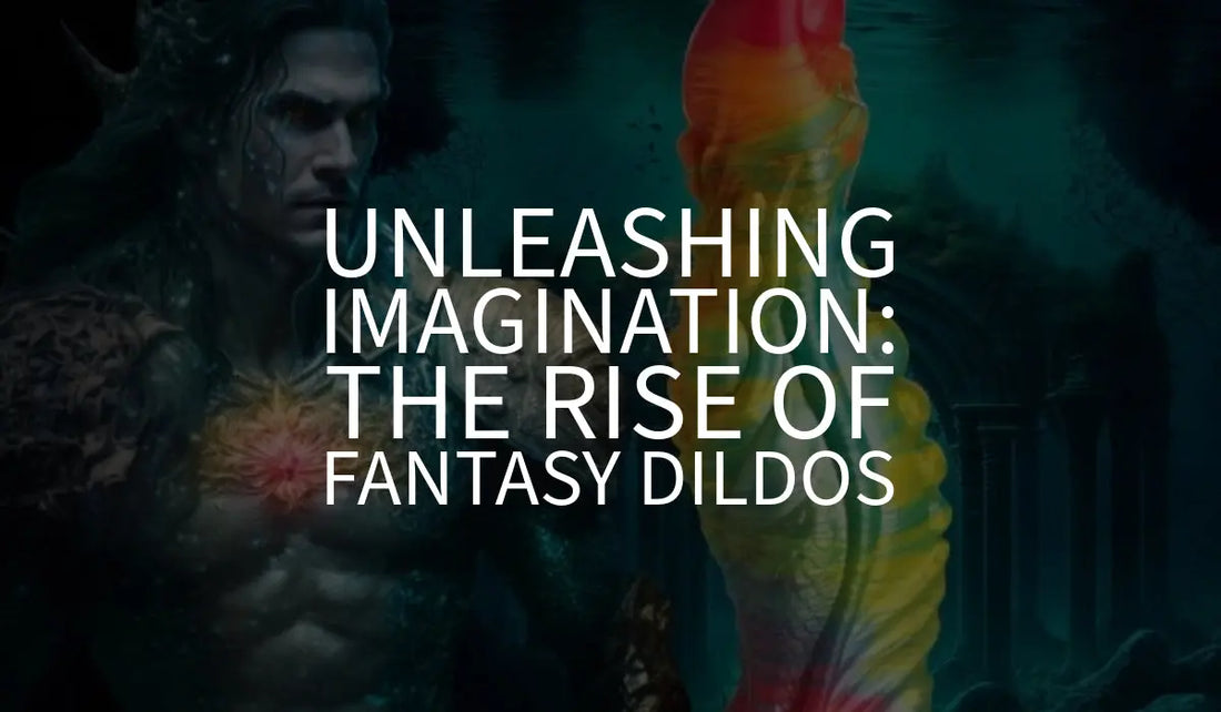 Unleashing-Imagination-The-Rise-of-Fantasy-Dildos Bound By Desire