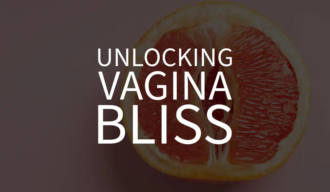 Unlocking Vagina Bliss: A Comprehensive Guide to Sensational Pleasure 